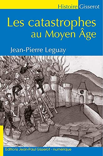 Stock image for Les catastrophes au Moyen ge Leguay, Jean-Pierre for sale by BIBLIO-NET