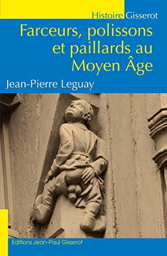 Beispielbild fr Farceurs, polissons et paillards au moyen ge [Broch] Leguay, Jean-Pierre zum Verkauf von BIBLIO-NET