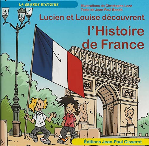 Beispielbild fr Lucien et Louise dcouvrent l'Histoire de France [Broch] Benoit, Jean-Paul et Laz, Christophe zum Verkauf von BIBLIO-NET