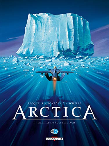 9782756000442: Arctica T01: Dix mille ans sous les glaces