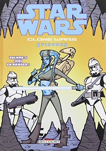 Stock image for Star Wars - Clone Wars pisodes T05 - Jedi en danger ! for sale by Ammareal