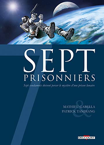 Beispielbild fr Sept Prisonniers : Sept Condamns Doivent Percer Le Mystre D'une Prison Lunaire zum Verkauf von RECYCLIVRE