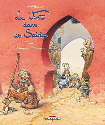 Beispielbild fr Le Vent dans les Sables, Tome 2 : Etranges Etrangers zum Verkauf von Ammareal