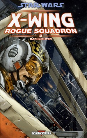 Star Wars - X-Wing Rogue Squadron T02 - Darklighter (9782756006208) by CHADWICK+WHEATLEY