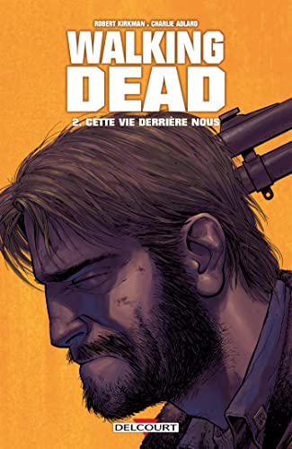 Walking Dead T02: Cette vie derriÃ¨re nous (9782756009728) by Kirkman, Robert