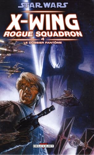 Star Wars - X-Wing Rogue Squadron T04 - Le dossier fantÃ´me (9782756012902) by MACAN-D+STACKPOLE-M