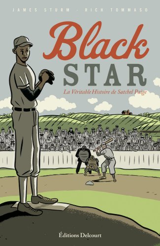 Black Star: La vÃ©ritable histoire de Satchel Paige (9782756017129) by James Sturm