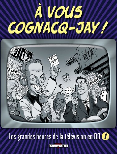 Imagen de archivo de A vous Cognacq-Jay! : Tome 1, Les grandes heures de la tlvision en BD a la venta por medimops