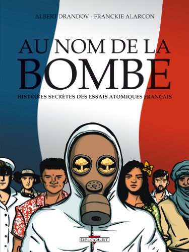 Beispielbild fr Au nom de la bombe : Histoires secrtes des essais atomiques franais zum Verkauf von medimops