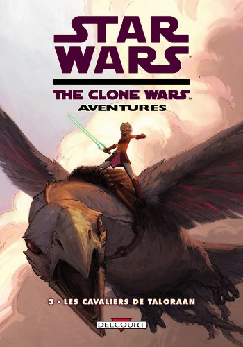 Star Wars - The Clone Wars Aventures T03 - Les cavaliers de Taloraan (DEL.CONTREBANDE) (9782756018799) by OSTRANDER-J+LO-W