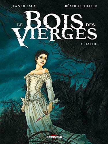 Stock image for Le Bois des vierges T01: Hache for sale by ThriftBooks-Dallas