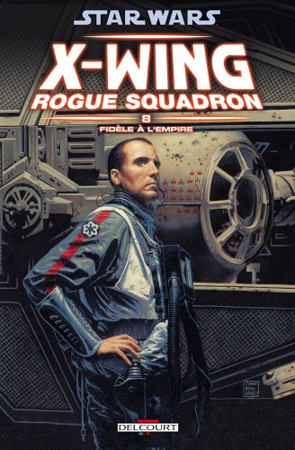 Star Wars - X-Wing Rogue Squadron T08 - FidÃ¨le Ã: l'empire (9782756023151) by STACKPOLE-M+NADEAU-J