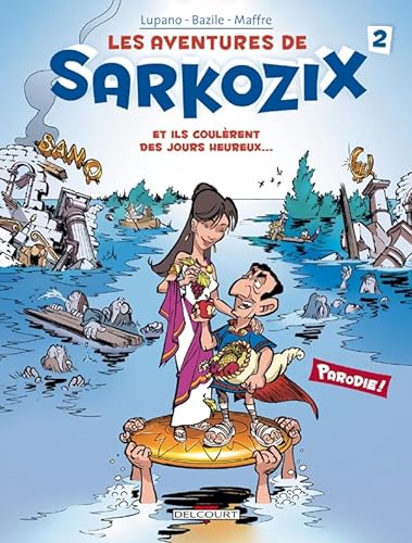 Stock image for Les aventures de Sarkozix, Tome 2 : Et ils coulrent des jours heureux. for sale by medimops