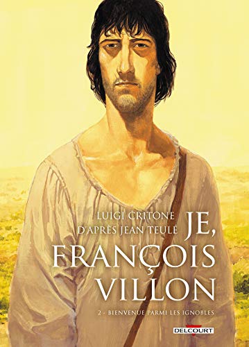 Beispielbild fr Je, Franois Villon. Vol. 2. Bienvenue Parmi Les Ignobles zum Verkauf von RECYCLIVRE