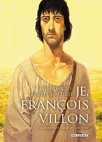 9782756024707: Je, Franois Villon T02: Bienvenue parmi les ignobles