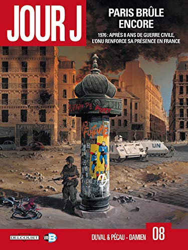 Beispielbild fr Jour J. Vol. 8. Paris Brle Encore : 1976, Aprs 8 Ans De Guerre Civile, L'onu Renforce Sa Prsence zum Verkauf von RECYCLIVRE