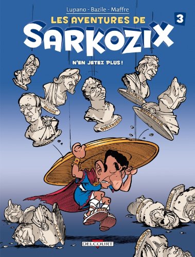 Imagen de archivo de Les Aventures de Sarkozix T03: N'en jetez plus ! Lupano, Wilfrid et Bazile, Bruno a la venta por BIBLIO-NET