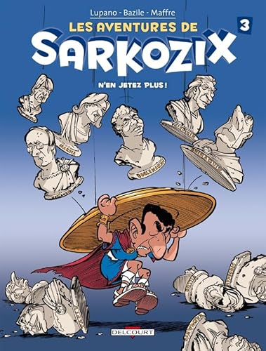 Stock image for Les Aventures de Sarkozix T03: N'en jetez plus ! Lupano, Wilfrid et Bazile, Bruno for sale by BIBLIO-NET