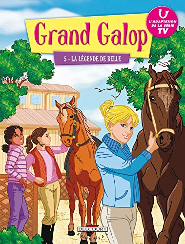 Beispielbild fr Grand Galop T05: La Lgende de Belle zum Verkauf von Librairie Th  la page