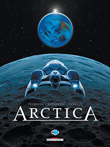 Stock image for Arctica, Tome 5 : Destination terre for sale by medimops