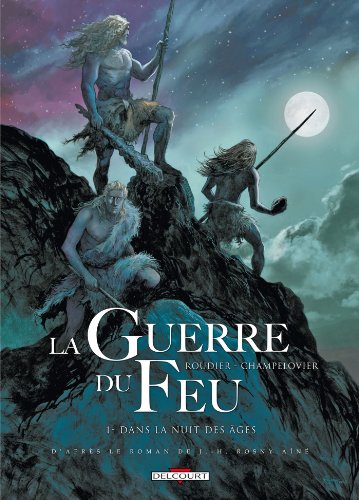 Beispielbild fr La guerre du feu, Tome 1 : Dans la nuit des ges zum Verkauf von medimops