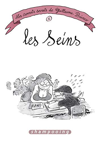 Stock image for Les Carnets secrets de Guillaume Bianco T01: Les Seins for sale by Ammareal