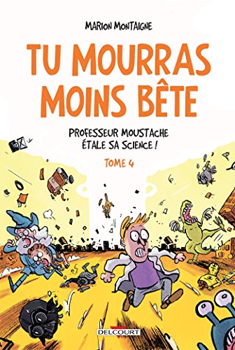 9782756073170: Tu mourras moins bte T4 - Professeur Moustache tale sa science ! (Humour de rire)