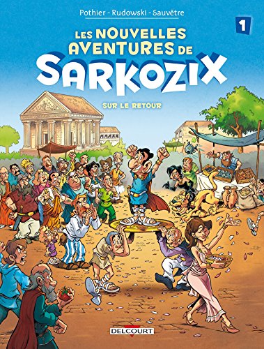 9782756074061: Les Nouvelles Aventures de Sarkozix T1 - Sur le retour (Humour de rire)