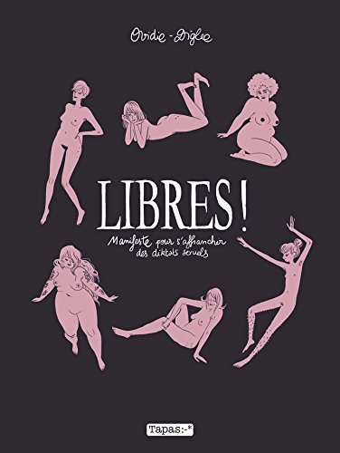 Stock image for libres ! manifeste pour s'affranchir des diktats sexuels for sale by Chapitre.com : livres et presse ancienne