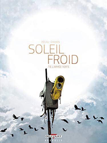 Beispielbild fr Soleil froid, Tome 3 : L'Arme verte zum Verkauf von Revaluation Books