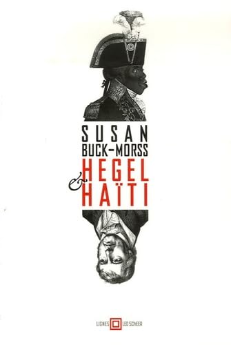 Hegel et haiti (LIGNES ET MANIFESTE) (9782756100616) by Buck/moss Susann