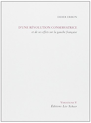 Dune rÃ©volution conservatrice et de ses effets sur la gauche franÃ§aise: ET DE SES EFFETS SUR LA GAUCHE FRANCAISE (9782756100821) by ERIBON DIDIER, Didier