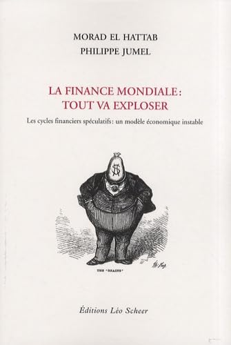 Beispielbild fr La finance mondiale : tout va exploser EL HATTAB MORAD / JUMEL PHILIPPE zum Verkauf von Librairie Parrsia