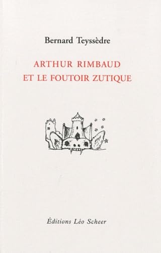 Arthur Rimbaud et le foutoir zutique (9782756102894) by TEYSSEDRE BERNARD