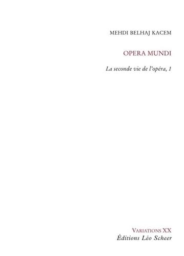 OpÃ©ra Mundi, la seconde vie de l'opÃ©ra (9782756103785) by BELHAJ KACEM MEHDI, Mehdi