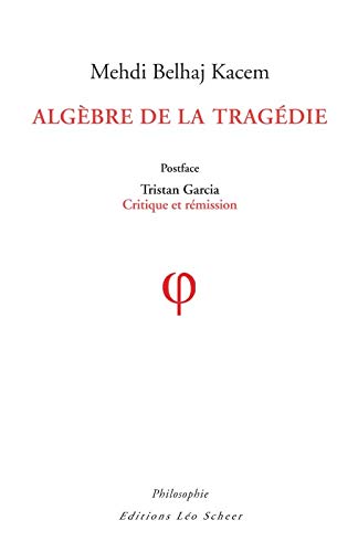 Stock image for Algbre de la Tragdie [Broch] MEHDI BELAHJ KACEM for sale by BIBLIO-NET