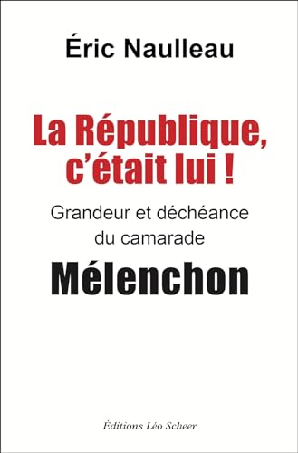 Beispielbild fr La Rpublique c'tait lui ! Grandeur et dchance du camarade Mlenchon zum Verkauf von medimops