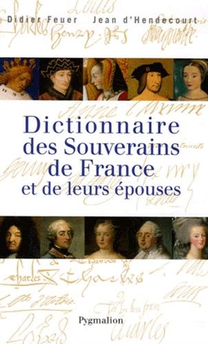 Stock image for Dictionnaire des souverains de France et de leurs pouses for sale by medimops