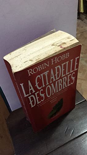 LA CITADELLE DES OMBRES T4: SERMENTS ET DEUILS / LE DRAGON DES GLACES / L'HOMME NOIR / ADIEUX ET RETROUVAILL (9782756400969) by Hobb Robin