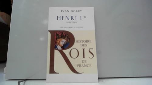 9782756401454: Histoire des Rois de France - Henri Ier, 1031-1060: Fils de Robert II le Pieux