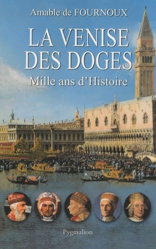 La Venise Des Doges. Mille Ans d'Histoire.