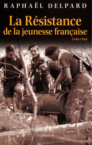 Beispielbild fr La Rsistance de la jeunesse franaise 1940-1944 zum Verkauf von L'Art du Livre