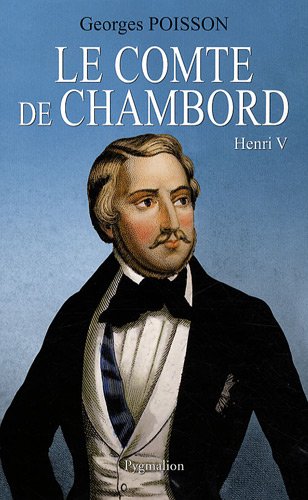 Beispielbild fr Le Comte De Chambord : Henri V zum Verkauf von RECYCLIVRE