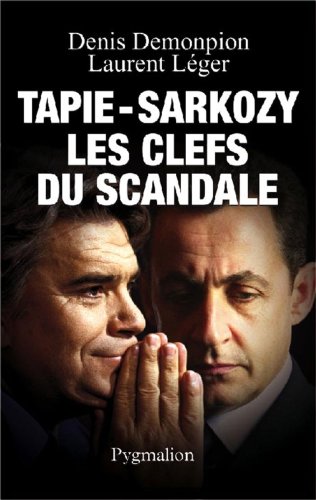 Beispielbild fr Tapie-sarkozy, Les Clefs Du Scandale zum Verkauf von RECYCLIVRE