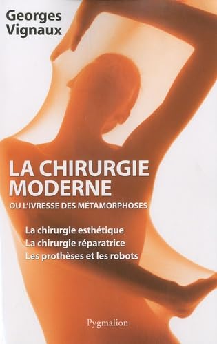 Beispielbild fr La chirurgie moderne : Ou L'ivresse des mtamorphoses zum Verkauf von Ammareal