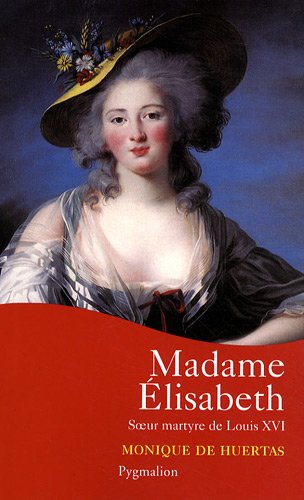 Beispielbild fr Madame lisabeth: Soeur martyre de Louis XVI zum Verkauf von Ammareal