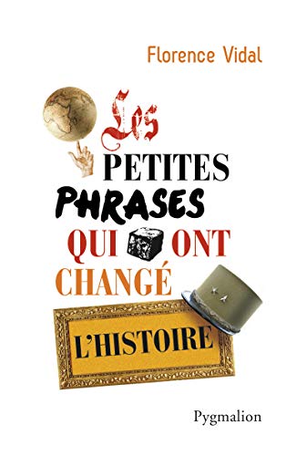 Stock image for Les petites phrases qui ont chang l'histoire for sale by Ammareal