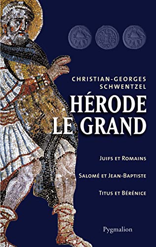 Stock image for Herode le grand: Juifs et Romains, Salom et Jean-Baptiste, Titus et Brnice for sale by Gallix