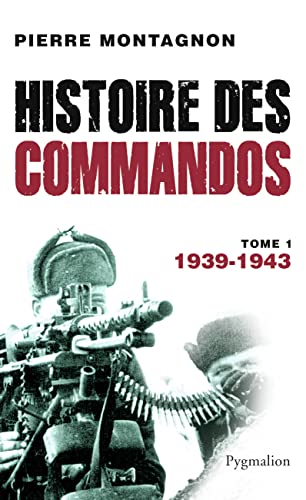 Imagen de archivo de Histoire Des Commandos. Vol. 1. 1939-1943 a la venta por RECYCLIVRE