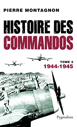 Imagen de archivo de Histoire des commandos: 1944-1945 (2) [Broch] Montagnon, Pierre a la venta por BIBLIO-NET